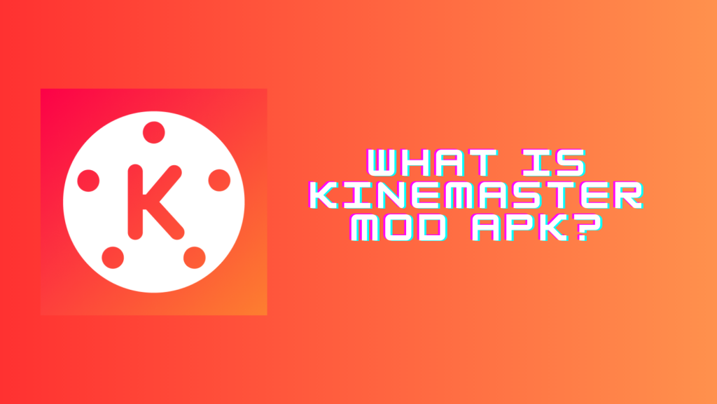What is KineMaster Mod Apk