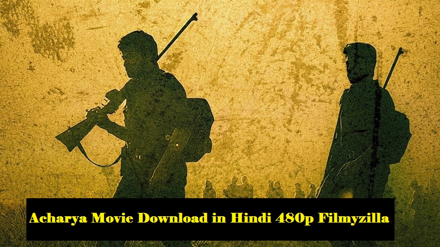 Acharya Movie Download in Hindi 480p Filmyzilla