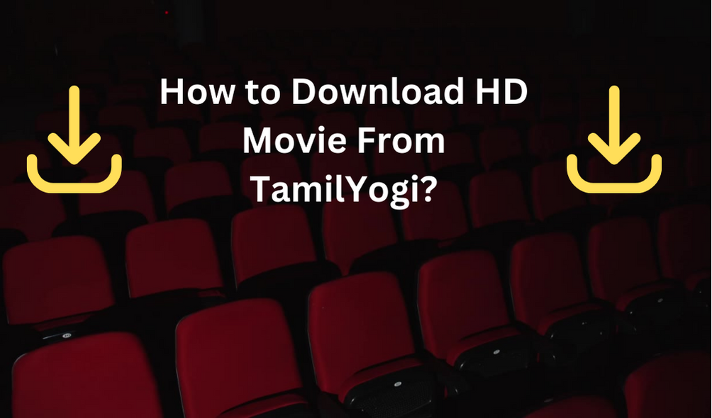 How to Download HD Movie From TamilYogi?