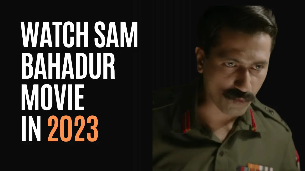 Watch Sam Bahadur Movie