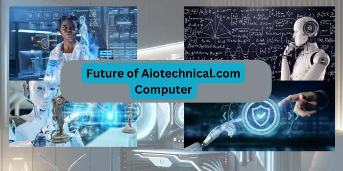 Future of Aiotechnical.com Computer